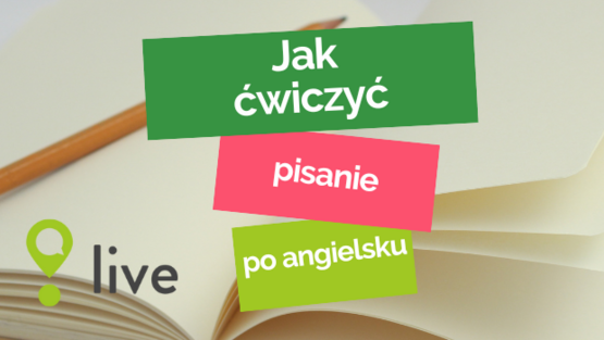 Jak ćwiczyć pisanie po angielsku?