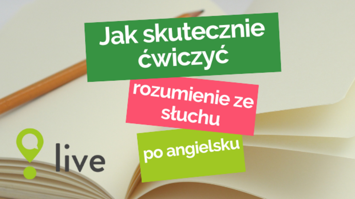 Jak efektywnie ćwiczyć rozumienie ze słuchu po angielsku?